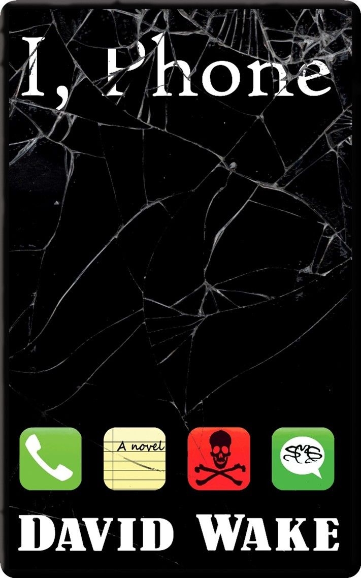 Cover for David Wake's novel I, PHONE